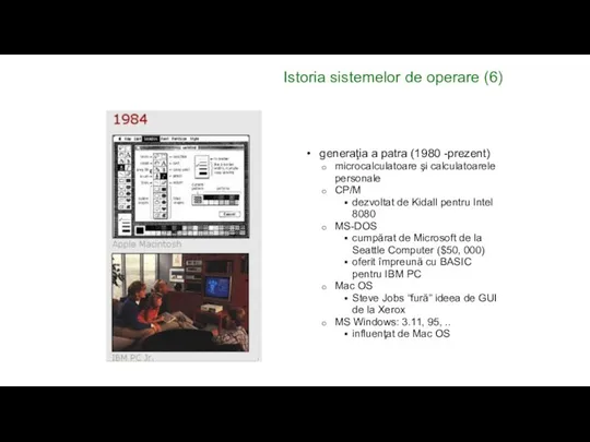 Istoria sistemelor de operare (6) generaţia a patra (1980 -prezent) microcalculatoare