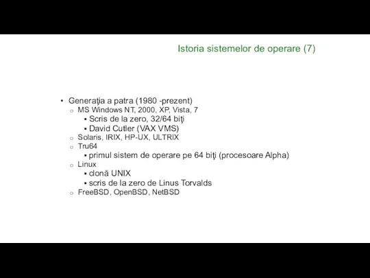 Istoria sistemelor de operare (7) Generaţia a patra (1980 -prezent) MS