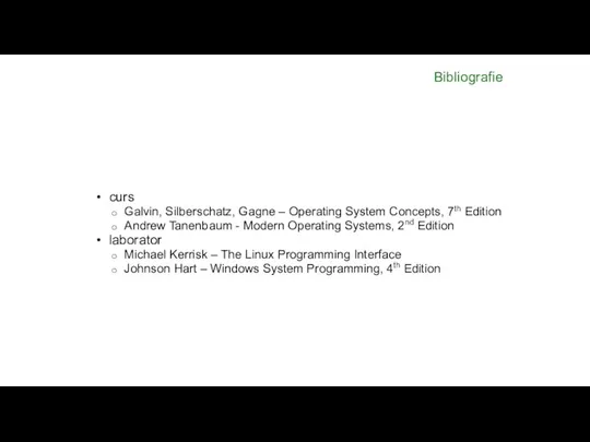 Bibliografie curs Galvin, Silberschatz, Gagne – Operating System Concepts, 7th Edition