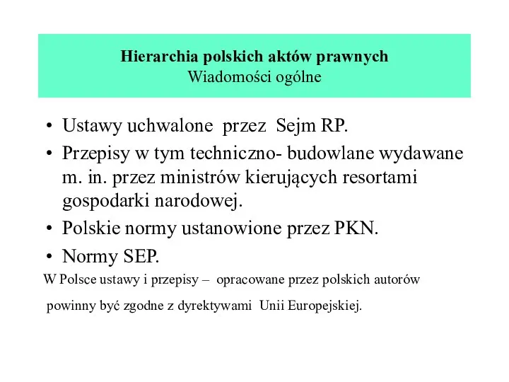 Hierarchia polskich aktów prawnych Wiadomości ogólne Ustawy uchwalone przez Sejm RP.