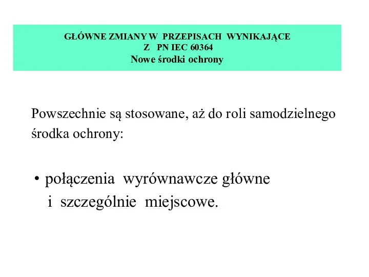 GŁÓWNE ZMIANY W PRZEPISACH WYNIKAJĄCE Z PN IEC 60364 Nowe środki