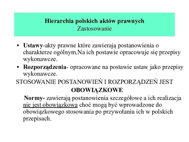 Hierarchia polskich aktów prawnych Zastosowanie Ustawy-akty prawne które zawierają postanowienia o