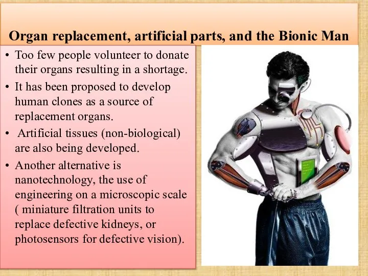 Organ replacement, artificial parts, and the Bionic Man Too few people