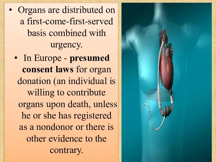 Organs are distributed on a first-come-first-served basis combined with urgency. In