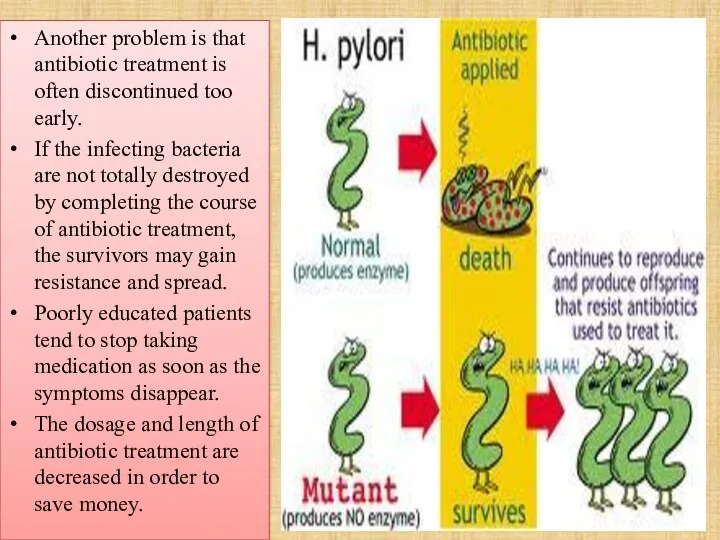 Another problem is that antibiotic treatment is often discontinued too early.