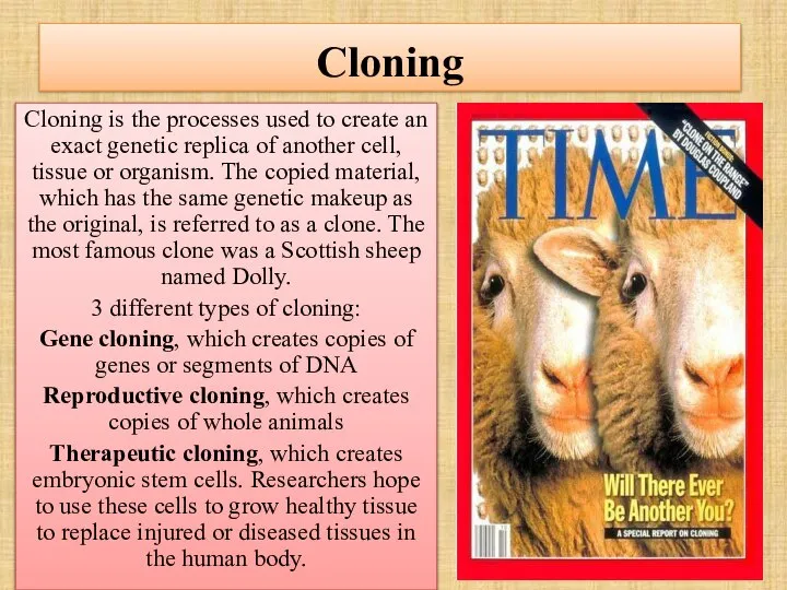 Cloning Cloning is the processes used to create an exact genetic