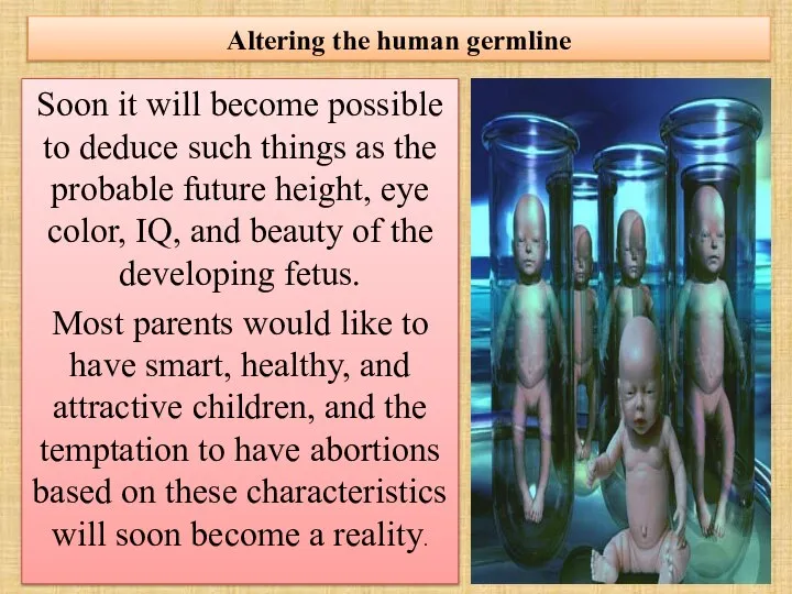 Altering the human germline Soon it will become possible to deduce