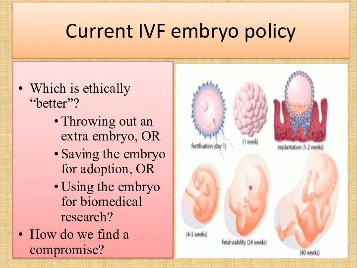 Current IVF embryo policy Which is ethically “better”? Throwing out an