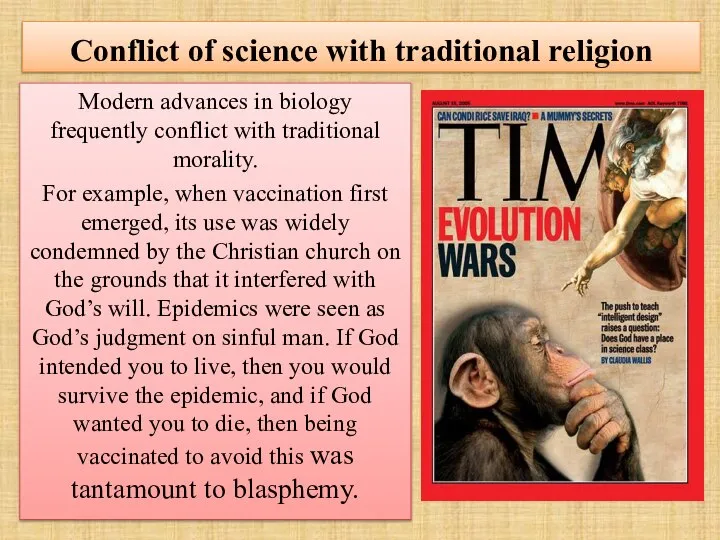 Conflict of science with traditional religion Modern advances in biology frequently