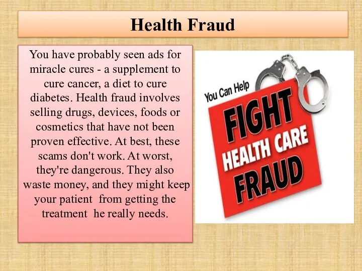 Health Fraud You have probably seen ads for miracle cures -