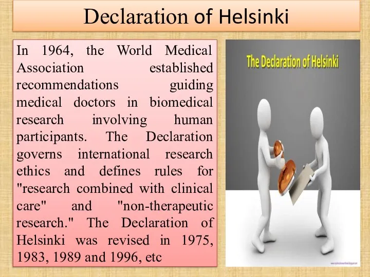Declaration of Helsinki In 1964, the World Medical Association established recommendations