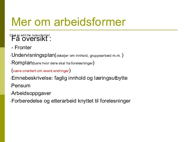 Mer om arbeidsformer Få oversikt : - Fronter Undervisningsplan(detaljer om innhold,