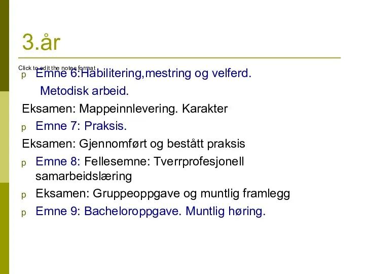 3.år Emne 6:Habilitering,mestring og velferd. Metodisk arbeid. Eksamen: Mappeinnlevering. Karakter Emne