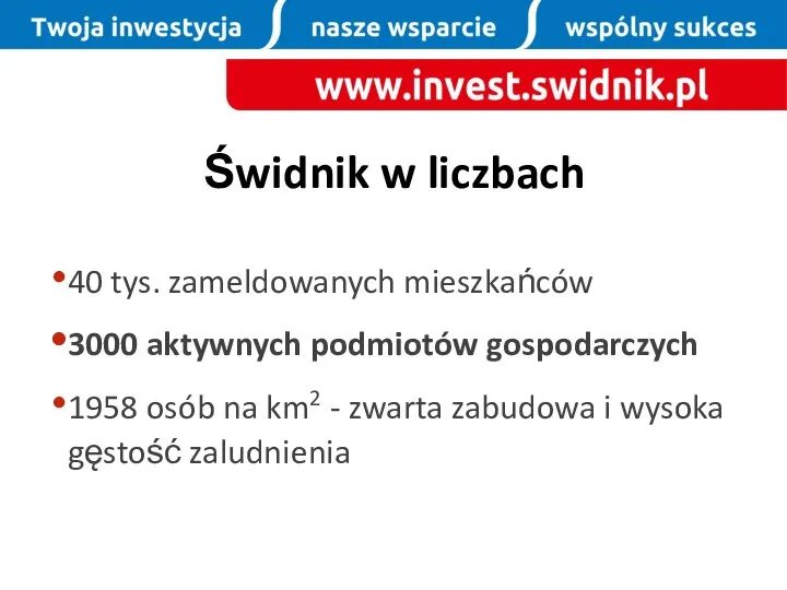 Świdnik w liczbach 40 tys. zameldowanych mieszkańców 3000 aktywnych podmiotów gospodarczych