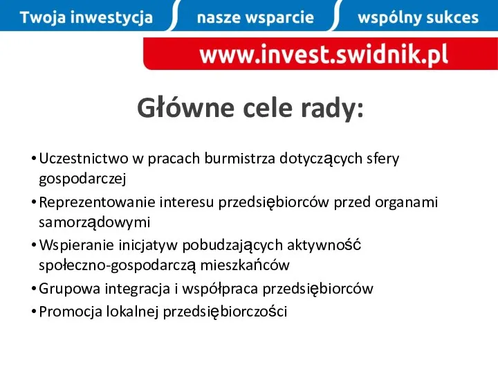 Główne cele rady: Uczestnictwo w pracach burmistrza dotyczących sfery gospodarczej Reprezentowanie