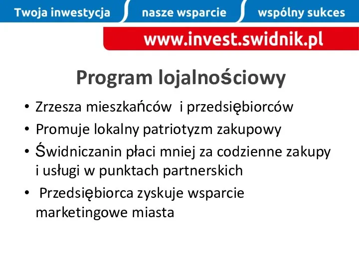 Program lojalnościowy Zrzesza mieszkańców i przedsiębiorców Promuje lokalny patriotyzm zakupowy Świdniczanin