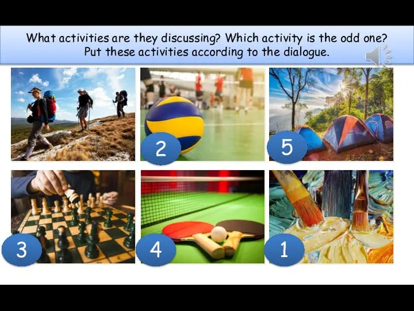 What activities are they discussing? Which activity is the odd one?