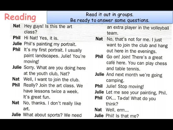 Read it out in groups. Be ready to answer some questions. Reading
