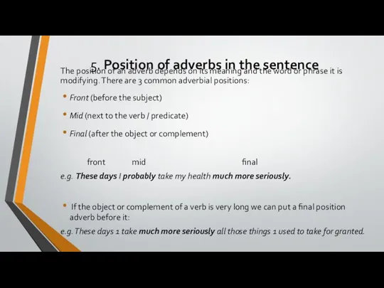 5. Position of adverbs in the sentence The position of an