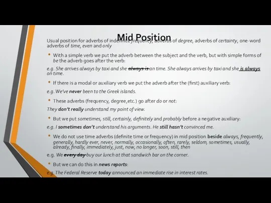 Mid Position Usual position for adverbs of indefinite frequency, adverbs of