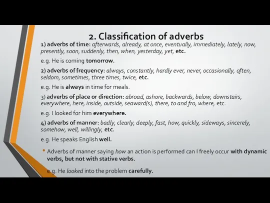 2. Classification of adverbs 1) adverbs of time: afterwards, already, at