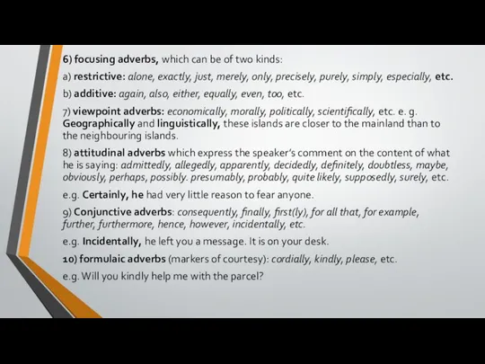 6) focusing adverbs, which can be of two kinds: a) restrictive: