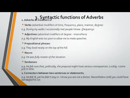 3. Syntactic functions of Adverbs 1. Adverbs as modifiers of Verbs