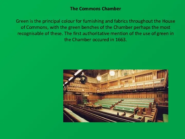 The Commons Chamber Green is the principal colour for furnishing and