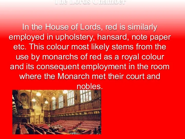 The Lords Chamber In the House of Lords, red is similarly