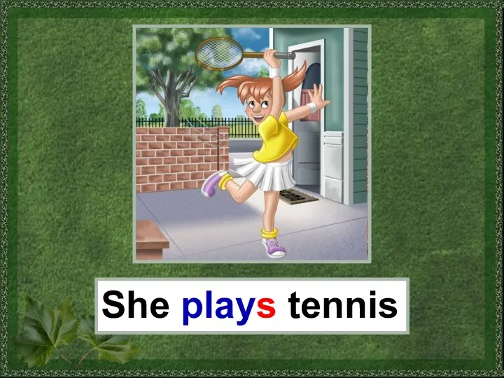 She plays tennis