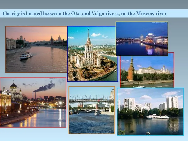 The city is located between the Oka and Volga rivers, on the Moscow river