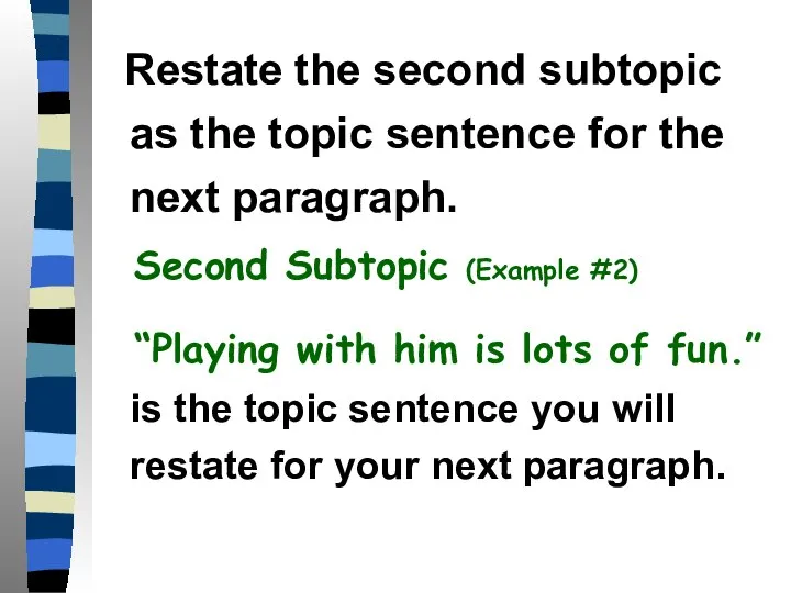 Restate the second subtopic as the topic sentence for the next