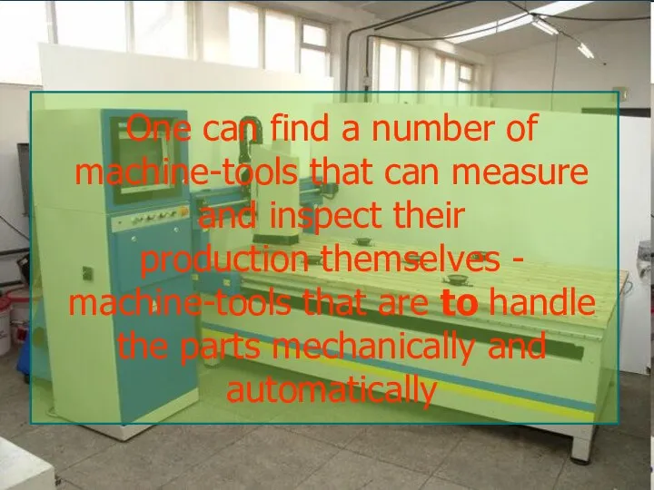 One can find a number of machine-tools that can measure and