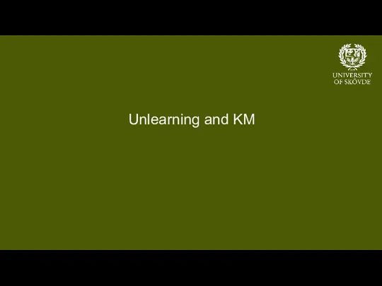 Unlearning and KM