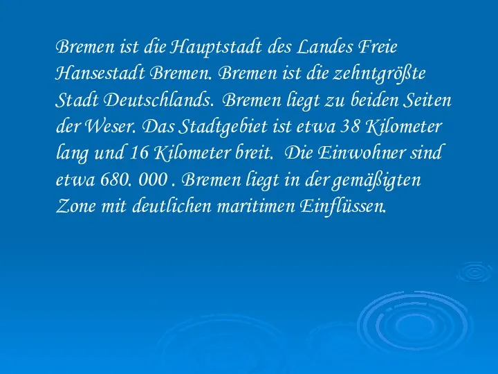 Bremen ist die Hauptstadt des Landes Freie Hansestadt Bremen. Bremen ist