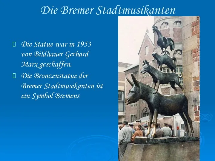 Die Bremer Stadtmusikanten Die Statue war in 1953 von Bildhauer Gerhard