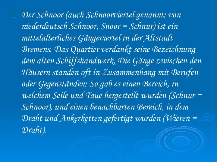 Der Schnoor (auch Schnoorviertel genannt; von niederdeutsch Schnoor, Snoor = Schnur)