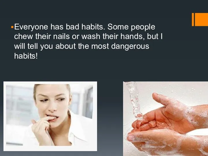 Everyone has bad habits. Some people chew their nails or wash