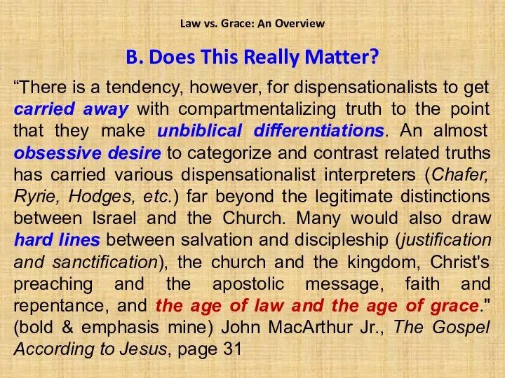 Law vs. Grace: An Overview B. Does This Really Matter? “There