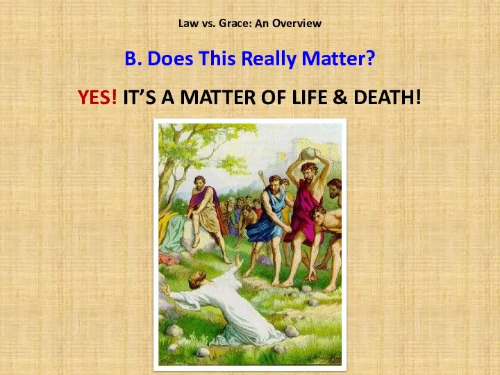 YES! IT’S A MATTER OF LIFE & DEATH! Law vs. Grace: