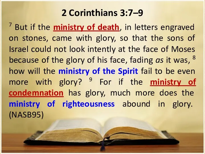 2 Corinthians 3:7–9 7 But if the ministry of death, in