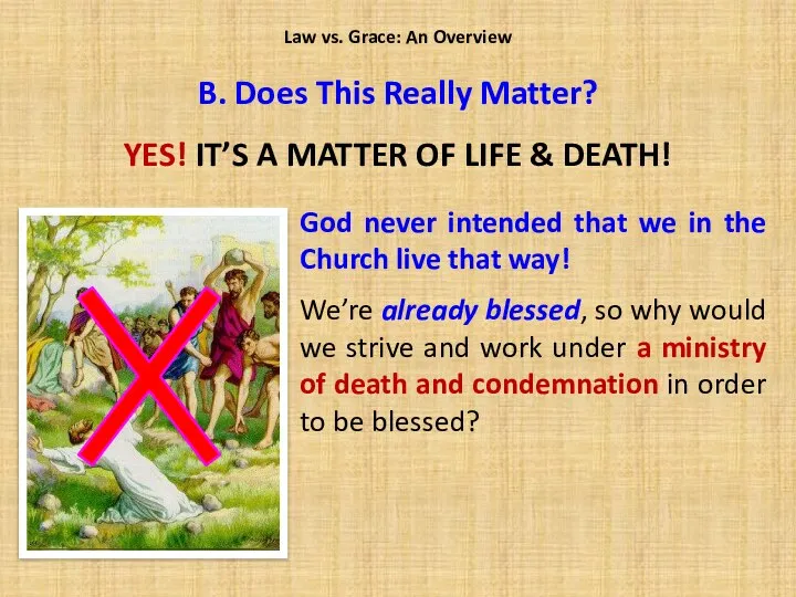 YES! IT’S A MATTER OF LIFE & DEATH! Law vs. Grace: