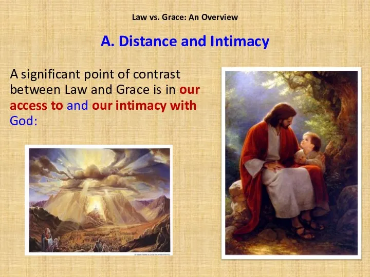 A significant point of contrast between Law and Grace is in