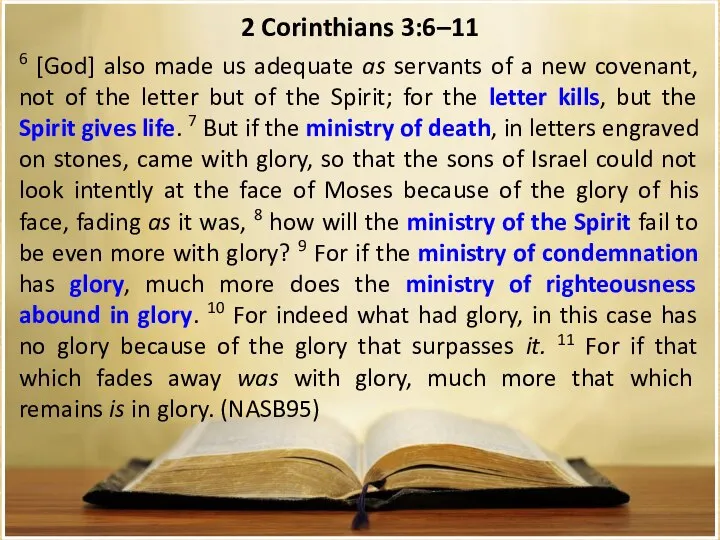 2 Corinthians 3:6–11 6 [God] also made us adequate as servants