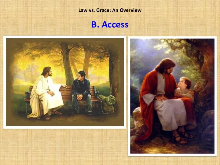 Law vs. Grace: An Overview B. Access