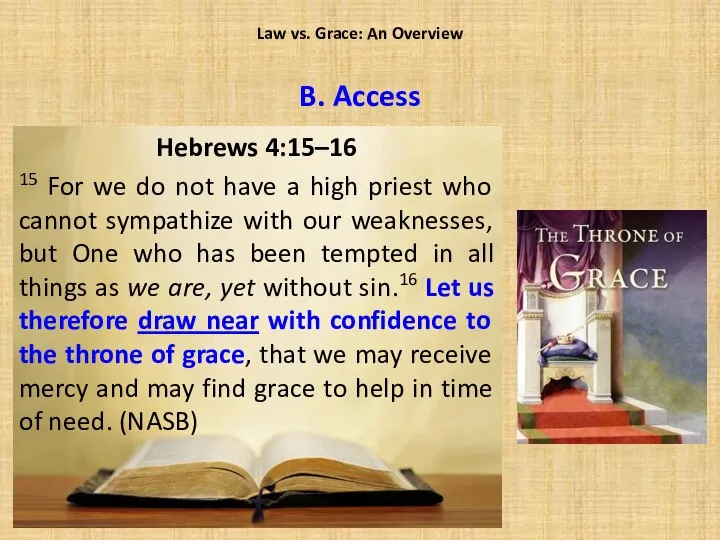 B. Access Hebrews 4:15–16 15 For we do not have a