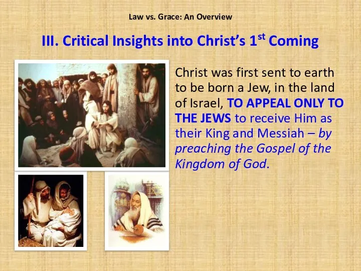 Christ was first sent to earth to be born a Jew,