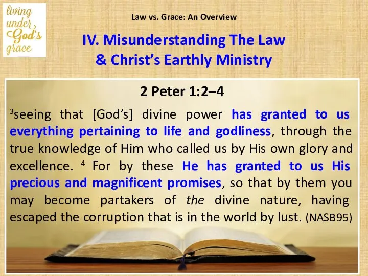 Law vs. Grace: An Overview 2 Peter 1:2–4 3seeing that [God’s]