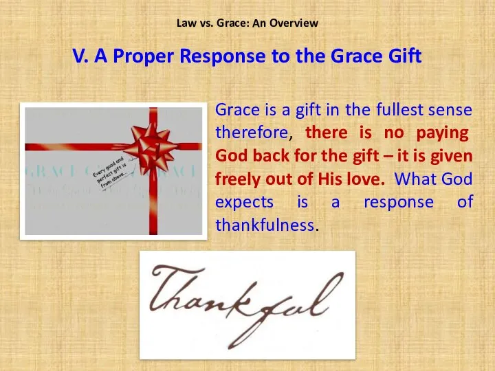 Grace is a gift in the fullest sense therefore, there is