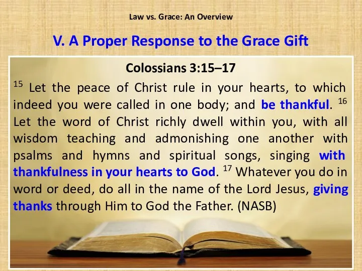 Law vs. Grace: An Overview Colossians 3:15–17 15 Let the peace